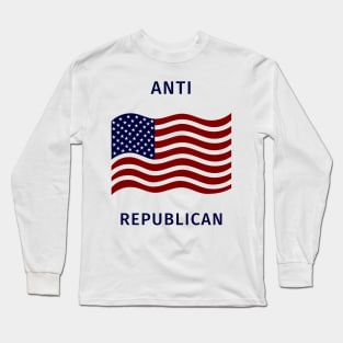 Anti Republican Long Sleeve T-Shirt